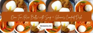Omo Tuo (Rice Balls) with Soup – Ghana’s Comfort Dish