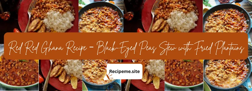 Red Red Ghana Recipe – Black-Eyed Peas Stew with Fried Plantains