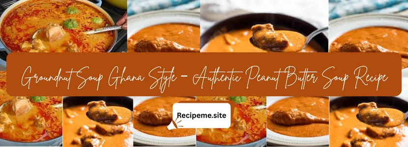 Groundnut Soup Ghana Style – Authentic Peanut Butter Soup Recipe